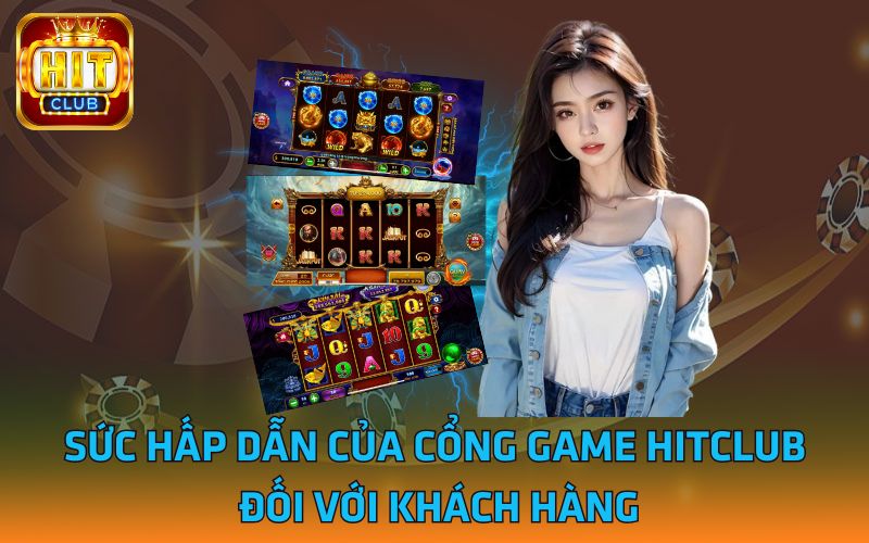 Sức hấp dẫn của cổng game Hitclub đối với khách hàng