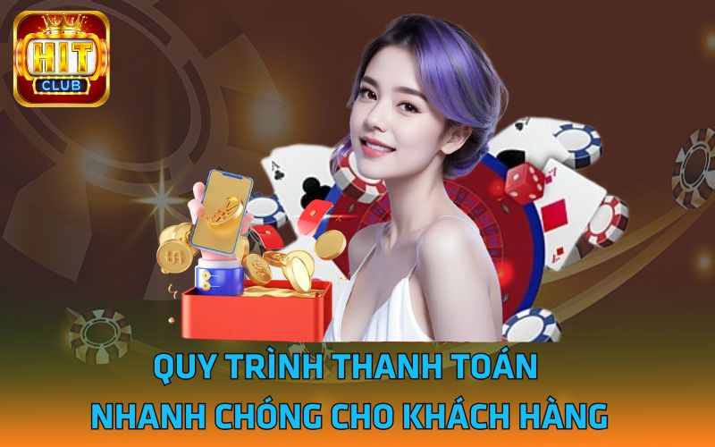 Quy trình thanh toán nhanh chóng cho cho khách hàng